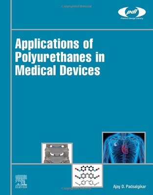 Applications Of Polyurethanes In Medical Devices (Plastics Design Library)