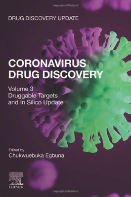 Coronavirus Drug Discovery: Volume 3: Druggable Targets And In Silico Update (Drug Discovery Update)