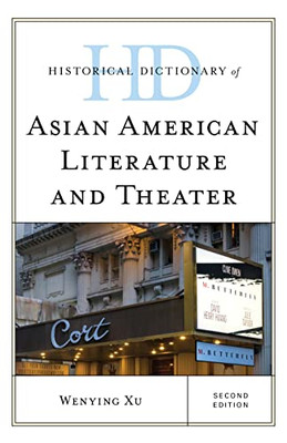 Historical Dictionary Of Asian American Literature And Theater (Historical Dictionaries Of Literature And The Arts)