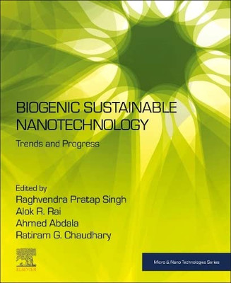 Biogenic Sustainable Nanotechnology: Trends And Progress (Micro And Nano Technologies)