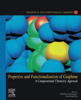 Properties And Functionalization Of Graphene: A Computational Chemistry Approach (Volume 21) (Theoretical And Computational Chemistry, Volume 21)