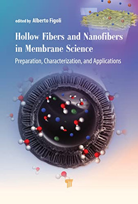 Hollow Fibers And Nanofibers In Membrane Science: Preparation, Characterization, And Applications