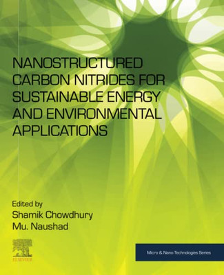 Nanostructured Carbon Nitrides For Sustainable Energy And Environmental Applications (Micro And Nano Technologies)