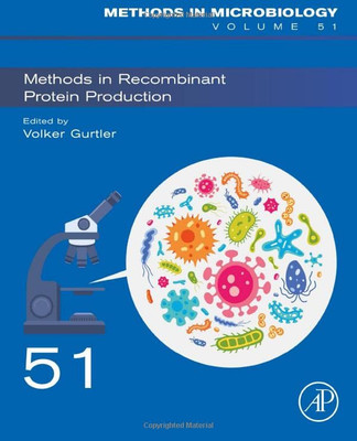 Methods In Recombinant Protein Production (Volume 51) (Methods In Microbiology, Volume 51)