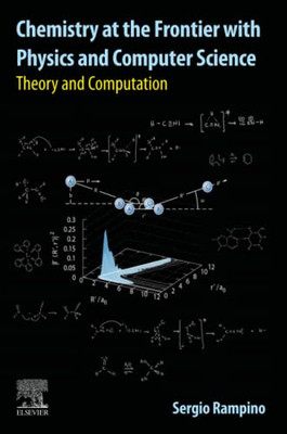 Chemistry At The Frontier With Physics And Computer Science: Theory And Computation