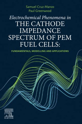 Electrochemical Phenomena In The Cathode Impedance Spectrum Of Pem Fuel Cells: Fundamentals And Applications
