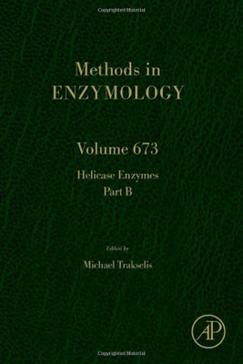 Helicase Enzymes Part B (Volume 673) (Methods In Enzymology, Volume 673)