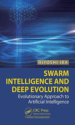 Swarm Intelligence And Deep Evolution: Evolutionary Approach To Artificial Intelligence