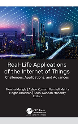 Real-Life Applications Of The Internet Of Things: Challenges, Applications, And Advances