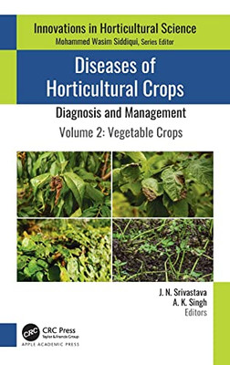 Diseases Of Horticultural Crops: Diagnosis And Management: Volume 2: Vegetable Crops (Innovations In Horticultural Science)