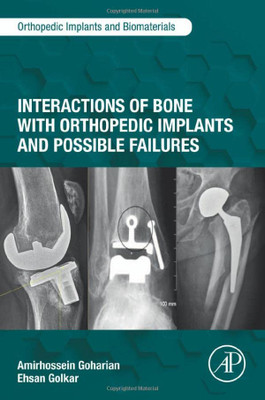 Interactions Of Bone With Orthopedic Implants And Possible Failures (Orthopedic Implants And Biomaterials)