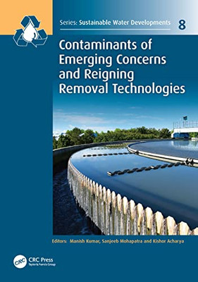 Contaminants Of Emerging Concerns And Reigning Removal Technologies (Sustainable Water Developments - Resources, Management, Treatment, Efficiency And Reuse)