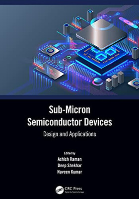 Sub-Micron Semiconductor Devices: Design And Applications