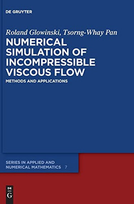 Numerical Simulation Of Incompressible Viscous Flow: Methods And Applications (De Gruyter Applied And Numerical Mathematics)
