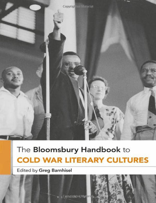 The Bloomsbury Handbook To Cold War Literary Cultures (Bloomsbury Handbooks)