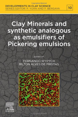 Clay Minerals And Synthetic Analogous As Emulsifiers Of Pickering Emulsions (Volume 10) (Developments In Clay Science, Volume 10)