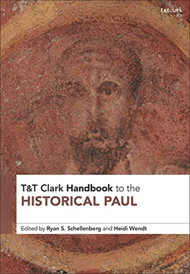 T&T Clark Handbook To The Historical Paul (T&T Clark Handbooks)