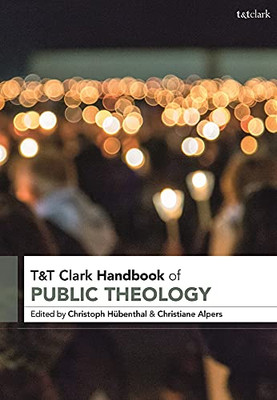T&T Clark Handbook Of Public Theology (T&T Clark Handbooks)