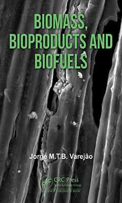 Biomass, Bioproducts And Biofuels