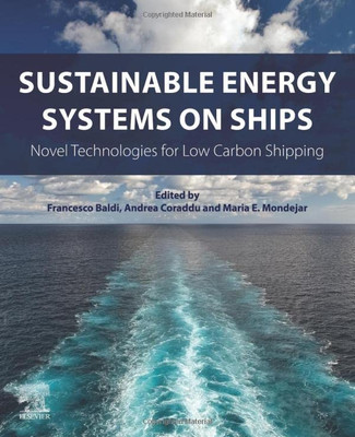 Sustainable Energy Systems On Ships: Novel Technologies For Low Carbon Shipping