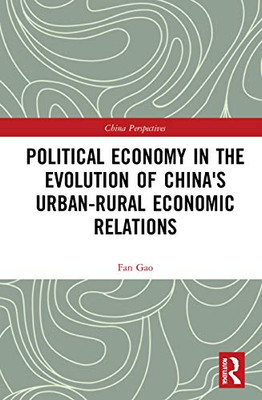 Political Economy In The Evolution Of China's UrbanRural Economic Relations (China Perspectives)