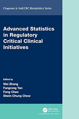 Advanced Statistics In Regulatory Critical Clinical Initiatives (Chapman & Hall/Crc Biostatistics Series)