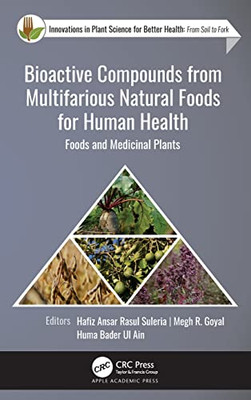 Bioactive Compounds From Multifarious Natural Foods For Human Health: Foods And Medicinal Plants (Innovations In Plant Science For Better Health)