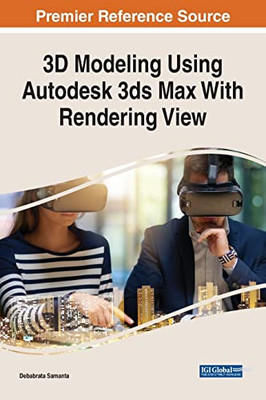 3D Modeling Using Autodesk 3Ds Max With Rendering View (Advances In Web Technologies And Engineering)
