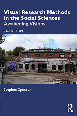 Visual Research Methods In The Social Sciences: Awakening Visions