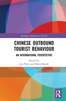 Chinese Outbound Tourist Behaviour: An International Perspective (Routledge Advances In Tourism)