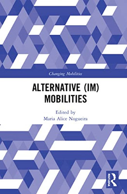 Alternative (Im)Mobilities (Changing Mobilities)