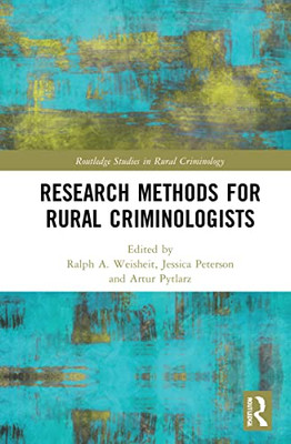 Research Methods For Rural Criminologists (Routledge Studies In Rural Criminology)
