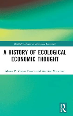 A History Of Ecological Economic Thought (Routledge Studies In Ecological Economics)