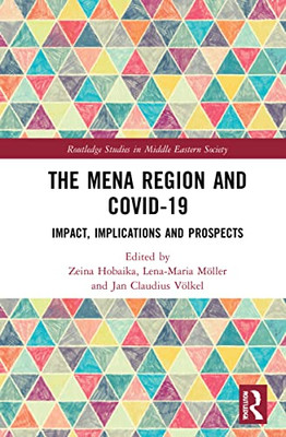 The Mena Region And Covid-19: Impact, Implications And Prospects (Routledge Studies In Middle Eastern Society)