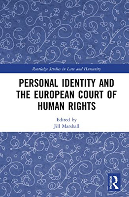 Personal Identity And The European Court Of Human Rights (Routledge Studies In Law And Humanity)