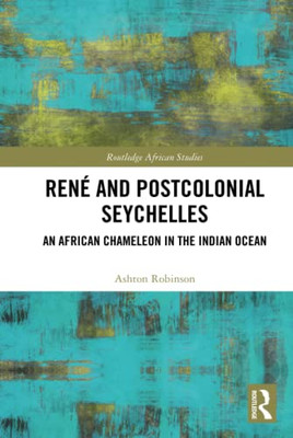 René And Postcolonial Seychelles (African Studies)