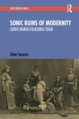 Sonic Ruins Of Modernity (Soas Studies In Music)