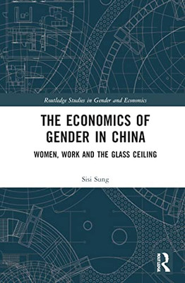 The Economics Of Gender In China (Routledge Studies In Gender And Economics)