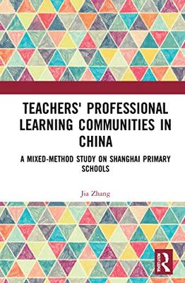 Teachers' Professional Learning Communities In China: A Mixed-Method Study On Shanghai Primary Schools