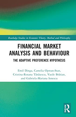 Financial Market Analysis And Behaviour (Routledge Studies In Economic Theory, Method And Philosophy)