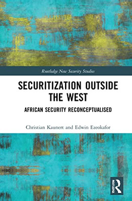 Securitization Outside The West (Routledge New Security Studies)