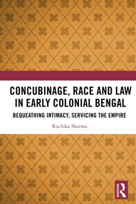 Concubinage, Race And Law In Early Colonial Bengal