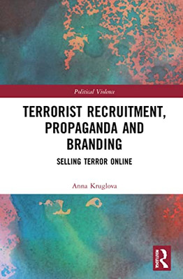 Terrorist Recruitment, Propaganda And Branding (Political Violence)