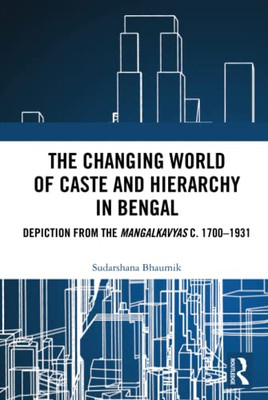 The Changing World Of Caste And Hierarchy In Bengal