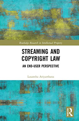 Streaming And Copyright Law (Routledge Research In Intellectual Property)