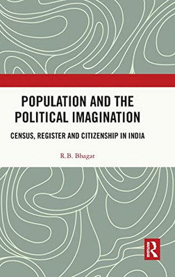 Population And The Political Imagination: Census, Register And Citizenship In India