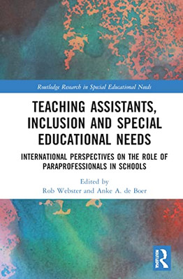Teaching Assistants, Inclusion And Special Educational Needs (Routledge Research In Special Educational Needs)