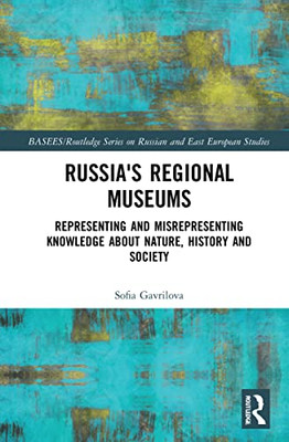 Russia's Regional Museums (Basees/Routledge Series On Russian And East European Studies)