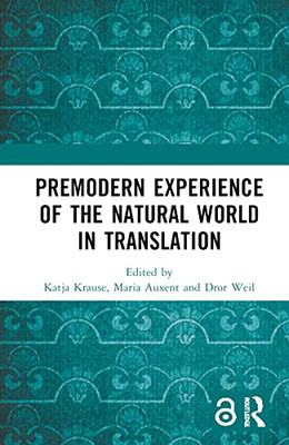 Premodern Experience Of The Natural World In Translation