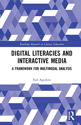 Digital Literacies And Interactive Media (Routledge Research In Literacy Education)